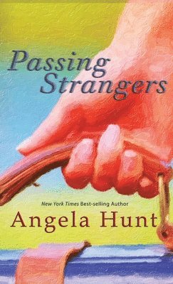 Angela E Hunt, Angela E. Hunt, E Hunt, Angela - Passing Strangers, Inbunden