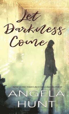 Angela E Hunt - Let Darkness Come, Inbunden