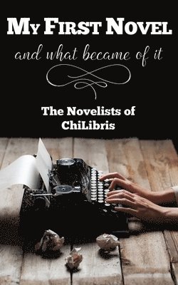bokomslag My First Novel . . .And What Became of It