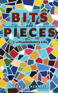 bokomslag Bits and Pieces of a Psychiatrist's Life