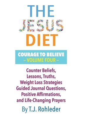 The Jesus Diet: Courage to Believe, Volume Four