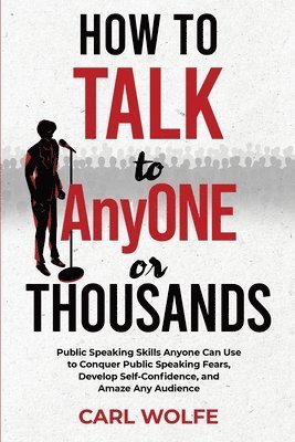 bokomslag How to Talk to AnyONE or THOUSANDS