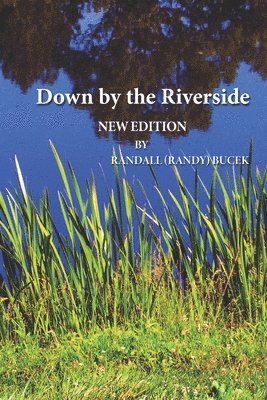 Randall (Randy) Bucek, RANDALL (RANDY) BUCEK - Down by the Riverside, Häftad