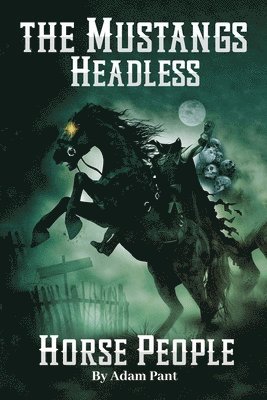 Adam Pant - Mustangs' Headless Horse People, Häftad