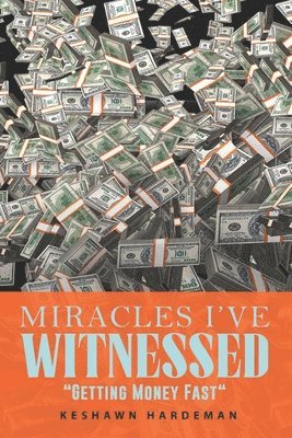 Keshawn Anthony Hardeman - Miracles I've Witnessed, Häftad
