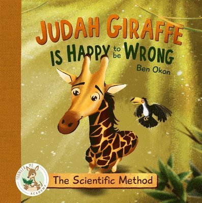 Judah Giraffe Is Happy to Be Wrong: The Scientific Method 1