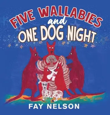 Fay Nelson - Five Wallabies and One Dog Night, Inbunden. Tillgänglighet: Lägg i varukorg
