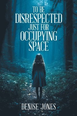 To Be Disrespected Just for Occupying Space
