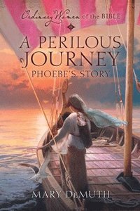 bokomslag A Perilous Journey: Phoebe's Story