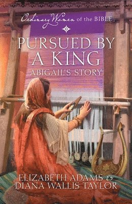 bokomslag Pursued by a King: Abigail's Story