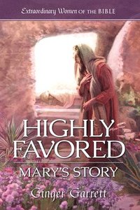 bokomslag Highly Favored: Mary's Story