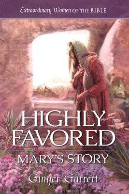 bokomslag Highly Favored: Mary's Story