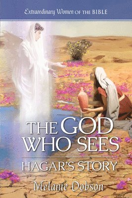 bokomslag The God Who Sees: Hagar's Story