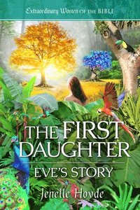 bokomslag The First Daughter: Eve's Story