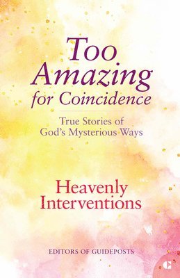 bokomslag Heavenly Interventions: True Stories of God's Mysterious Ways