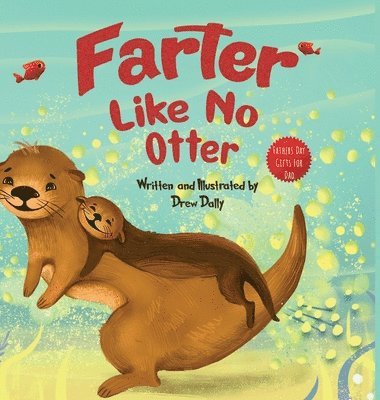 Drew Dally - Farter Like No Otter, Inbunden