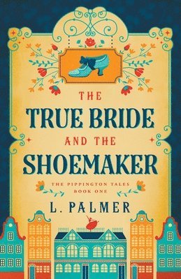 bokomslag The True Bride and the Shoemaker