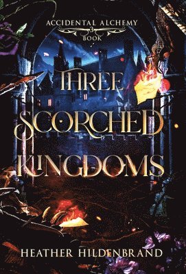 Heather Hildenbrand - Three Scorched Kingdoms, Inbunden