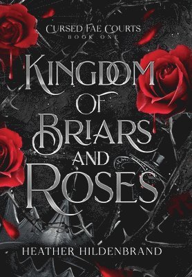 Heather Hildenbrand - Kingdom of Briars & Roses, Inbunden