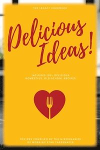 bokomslag Delicious Ideas!: The Legacy Cookbook