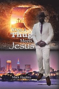bokomslag When A Thug Meets Jesus