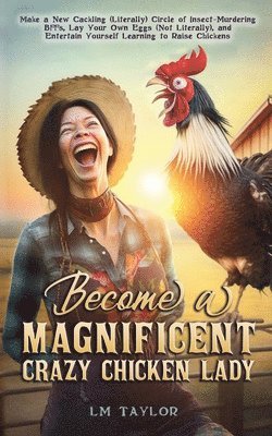 bokomslag Become a Magnificent Crazy Chicken Lady