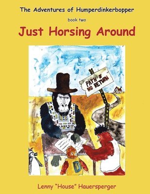 Adventures of Humperdinkerbopper - book two - Just Horsing Around 1