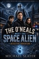 Michael Slater - O'Neals Meet The Space Alien, Häftad