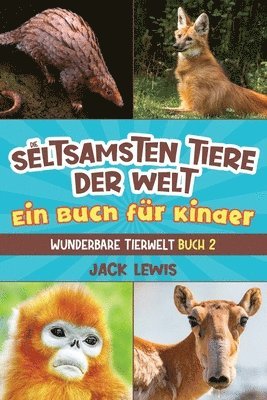 seltsamsten Tiere der Welt Ein Buch für Kinder
