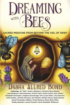 Dasha Allred Bond - Dreaming with Bees, Häftad