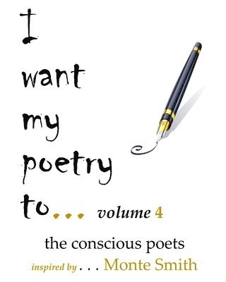 I want my poetry to . . . Volume 4 1