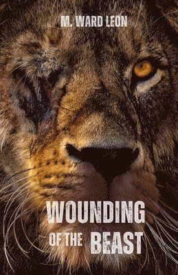 M Ward Leon - Wounding of the Beast, Häftad