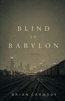 Brian Carmody - Blind in Babylon, Häftad