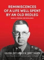 Gerald W Sharpe - Reminiscences of a Life Well Spent by an Old Redleg (Artilleryman), Inbunden