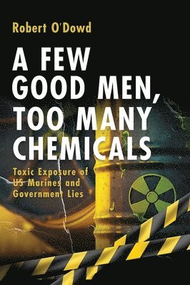 Robert O'Dowd - Few Good Men, Too Many Chemicals, Inbunden