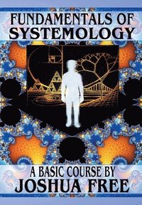 bokomslag Fundamentals of Systemology (Workbook Edition): A New Thought on Life, Universes and Everything for the 21st Century