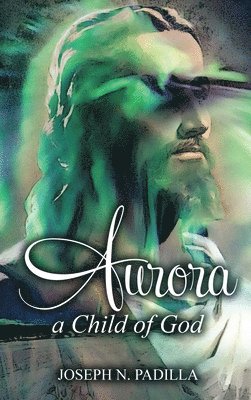 bokomslag Aurora: A Child of God