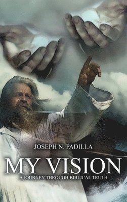 bokomslag My Vision: A Journey Through Biblical Truth