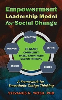 bokomslag Empowerment Leadership Model for Social Change (ELM-SC): A Framework for Empathetic Design Thinking