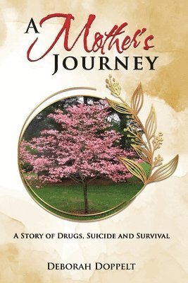 bokomslag A Mother's Journey: A Story of Drugs, Suicide, and Survival