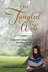 bokomslag The Tangled Web: A Little Girl's Struggle to Overcome Racism and Poverty