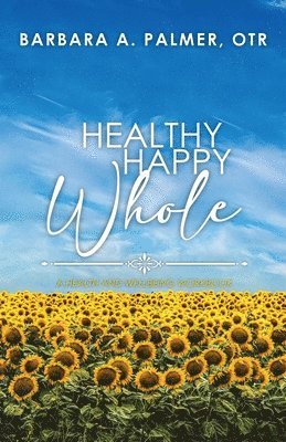 Healthy. Happy. Whole.: A Health and Wellbeing Workbook 1