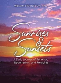 bokomslag Sunrises and Sunsets: A Daily Journey of Renewal, Redemption, and Rejoicing