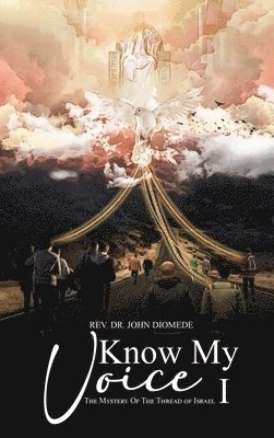 bokomslag Know My Voice I: The Mystery of the Thread of Israel