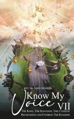 Know My Voice VII: The King, The Kingdom, The Citizens Recognizing and Entering The Kingdom 1