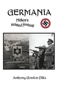 bokomslag Germania: Hitler's Twisted Fantasy