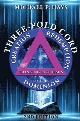 bokomslag Three-Fold Cord: Creation Redemption Dominion