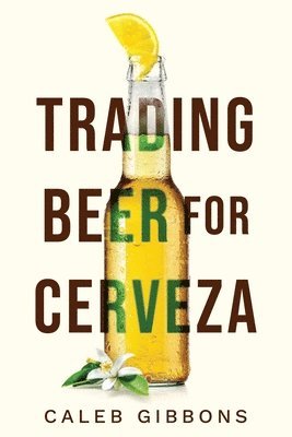 bokomslag Trading Beer for Cerveza