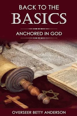 bokomslag Back to the Basics: Anchored in God