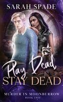 Sarah Spade - Play Dead, Stay Dead, Häftad